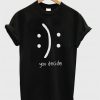 You Decide Emotion Unisex T-shirt