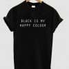 Black Is My Happy Colour T-shirt