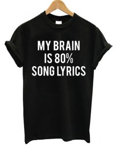 My Brain Is 80% Song Lyrics Unisex T-shirt